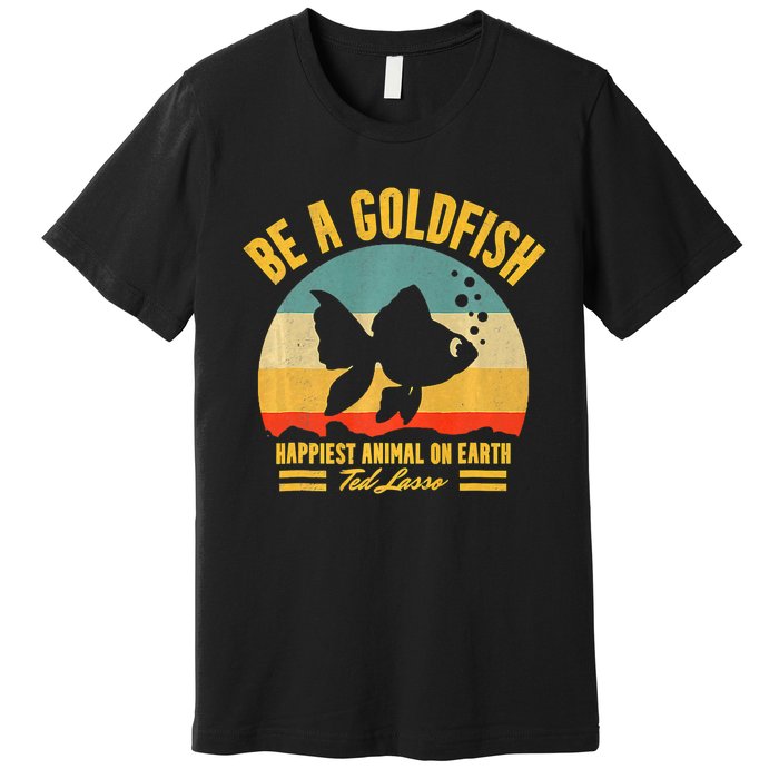 Funny Soccer, Be A Goldfish, Ted, Coach, Motivation Premium T-Shirt