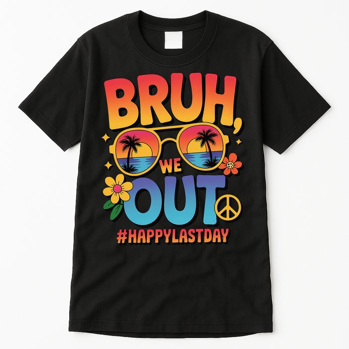 Funny Summer Break Bruh We Out Last Day Of School Teacher Tall T-Shirt