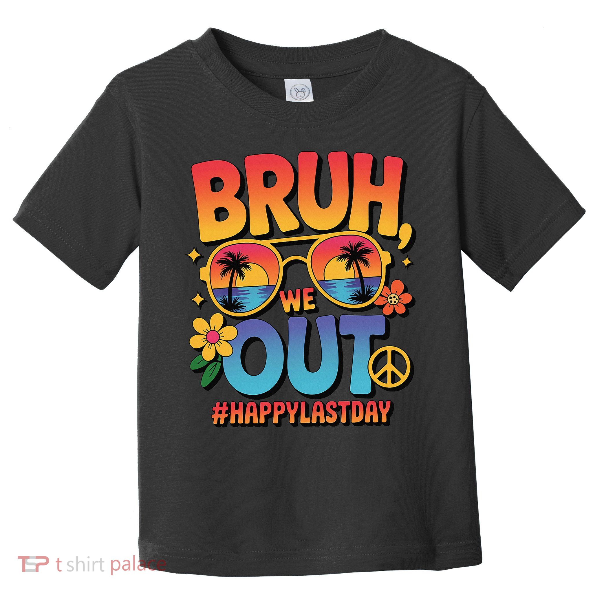 Funny Summer Break Bruh We Out Last Day Of School Teacher Toddler T-Shirt