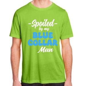 Funny Spoiled By My Blue Collar ManHusband Wife Girlfriend Adult ChromaSoft Performance T-Shirt