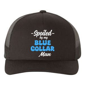 Funny Spoiled By My Blue Collar ManHusband Wife Girlfriend Yupoong Adult 5-Panel Trucker Hat