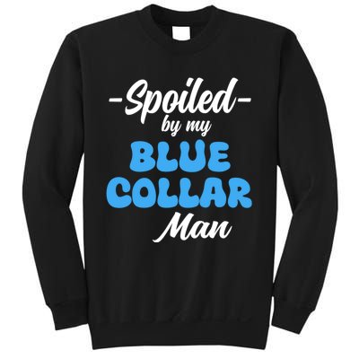 Funny Spoiled By My Blue Collar ManHusband Wife Girlfriend Sweatshirt