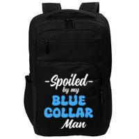 Funny Spoiled By My Blue Collar ManHusband Wife Girlfriend Impact Tech Backpack