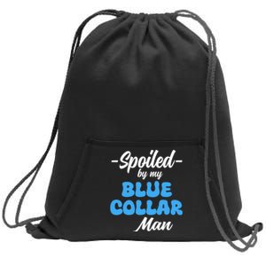 Funny Spoiled By My Blue Collar ManHusband Wife Girlfriend Sweatshirt Cinch Pack Bag