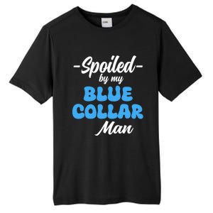 Funny Spoiled By My Blue Collar ManHusband Wife Girlfriend Tall Fusion ChromaSoft Performance T-Shirt