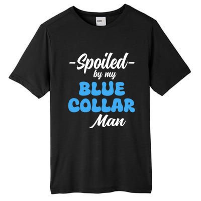 Funny Spoiled By My Blue Collar ManHusband Wife Girlfriend Tall Fusion ChromaSoft Performance T-Shirt