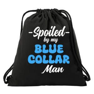 Funny Spoiled By My Blue Collar ManHusband Wife Girlfriend Drawstring Bag