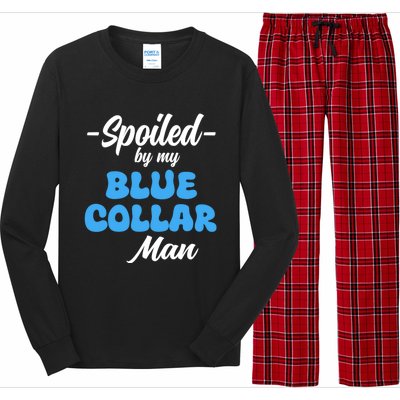 Funny Spoiled By My Blue Collar ManHusband Wife Girlfriend Long Sleeve Pajama Set