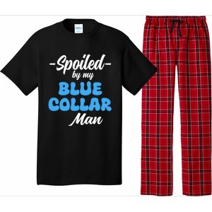 Funny Spoiled By My Blue Collar ManHusband Wife Girlfriend Pajama Set