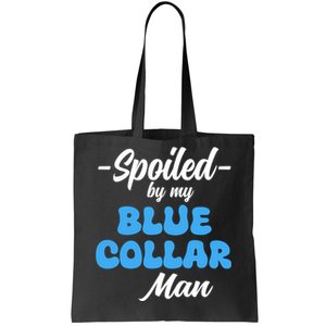 Funny Spoiled By My Blue Collar ManHusband Wife Girlfriend Tote Bag