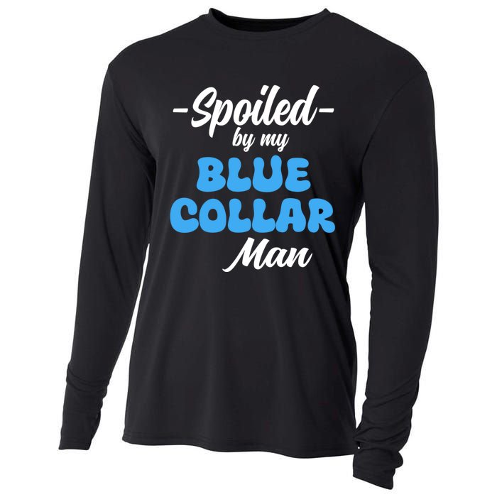 Funny Spoiled By My Blue Collar ManHusband Wife Girlfriend Cooling Performance Long Sleeve Crew