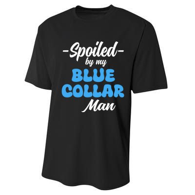 Funny Spoiled By My Blue Collar ManHusband Wife Girlfriend Performance Sprint T-Shirt