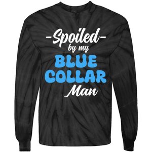 Funny Spoiled By My Blue Collar ManHusband Wife Girlfriend Tie-Dye Long Sleeve Shirt