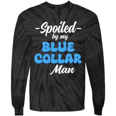 Funny Spoiled By My Blue Collar ManHusband Wife Girlfriend Tie-Dye Long Sleeve Shirt