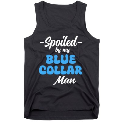 Funny Spoiled By My Blue Collar ManHusband Wife Girlfriend Tank Top