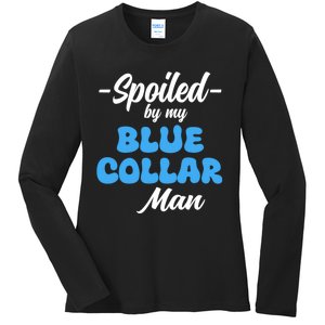 Funny Spoiled By My Blue Collar ManHusband Wife Girlfriend Ladies Long Sleeve Shirt