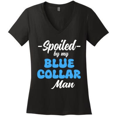 Funny Spoiled By My Blue Collar ManHusband Wife Girlfriend Women's V-Neck T-Shirt