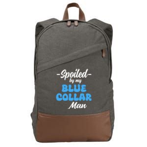 Funny Spoiled By My Blue Collar ManHusband Wife Girlfriend Cotton Canvas Backpack