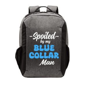 Funny Spoiled By My Blue Collar ManHusband Wife Girlfriend Vector Backpack