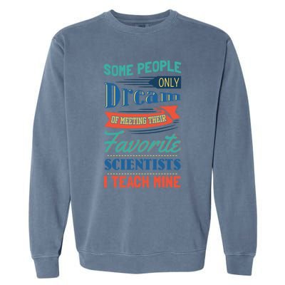 Favorite Scientist Biology Teacher Science Geek Gift Idea Great Gift Garment-Dyed Sweatshirt