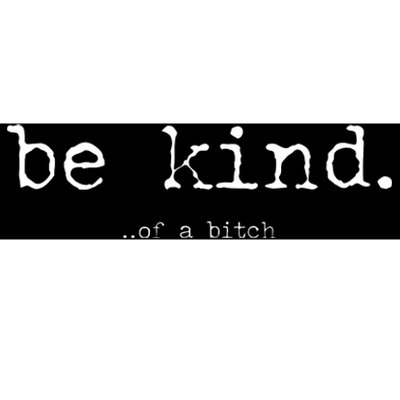 Funny Sayings Be Kind Of A Btch Vintage Retro Bumper Sticker