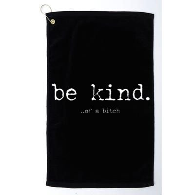 Funny Sayings Be Kind Of A Btch Vintage Retro Platinum Collection Golf Towel