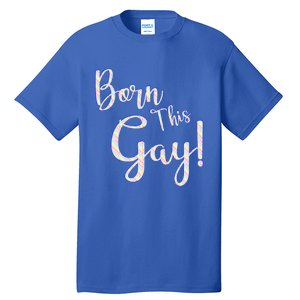 Fun Saying Born This Gay Lgbtqia2s Awareness And Support Gift Tall T-Shirt