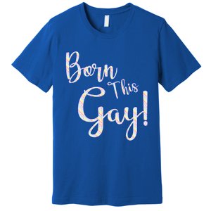 Fun Saying Born This Gay Lgbtqia2s Awareness And Support Gift Premium T-Shirt