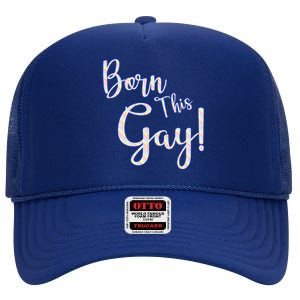 Fun Saying Born This Gay Lgbtqia2s Awareness And Support Gift High Crown Mesh Back Trucker Hat