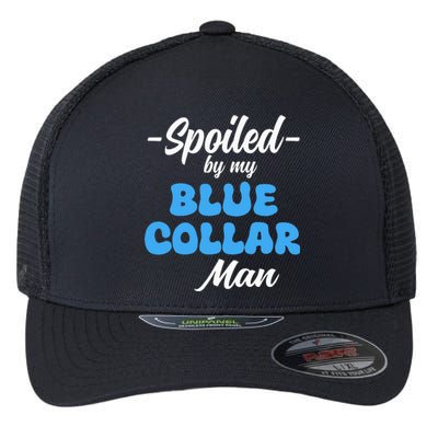 funny Spoiled By My Blue Collar Manhusband wife girlfriend Flexfit Unipanel Trucker Cap