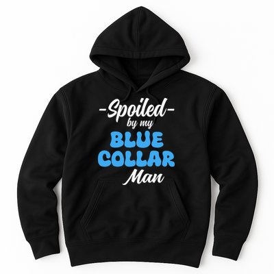 funny Spoiled By My Blue Collar Manhusband wife girlfriend Hoodie