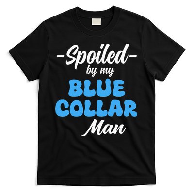 funny Spoiled By My Blue Collar Manhusband wife girlfriend T-Shirt
