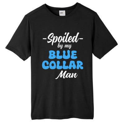 funny Spoiled By My Blue Collar Manhusband wife girlfriend Tall Fusion ChromaSoft Performance T-Shirt