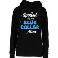 funny Spoiled By My Blue Collar Manhusband wife girlfriend Womens Funnel Neck Pullover Hood