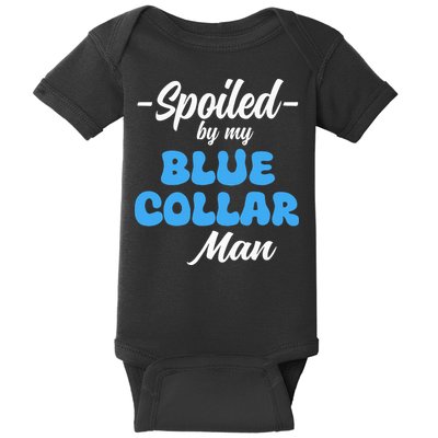 funny Spoiled By My Blue Collar Manhusband wife girlfriend Baby Bodysuit