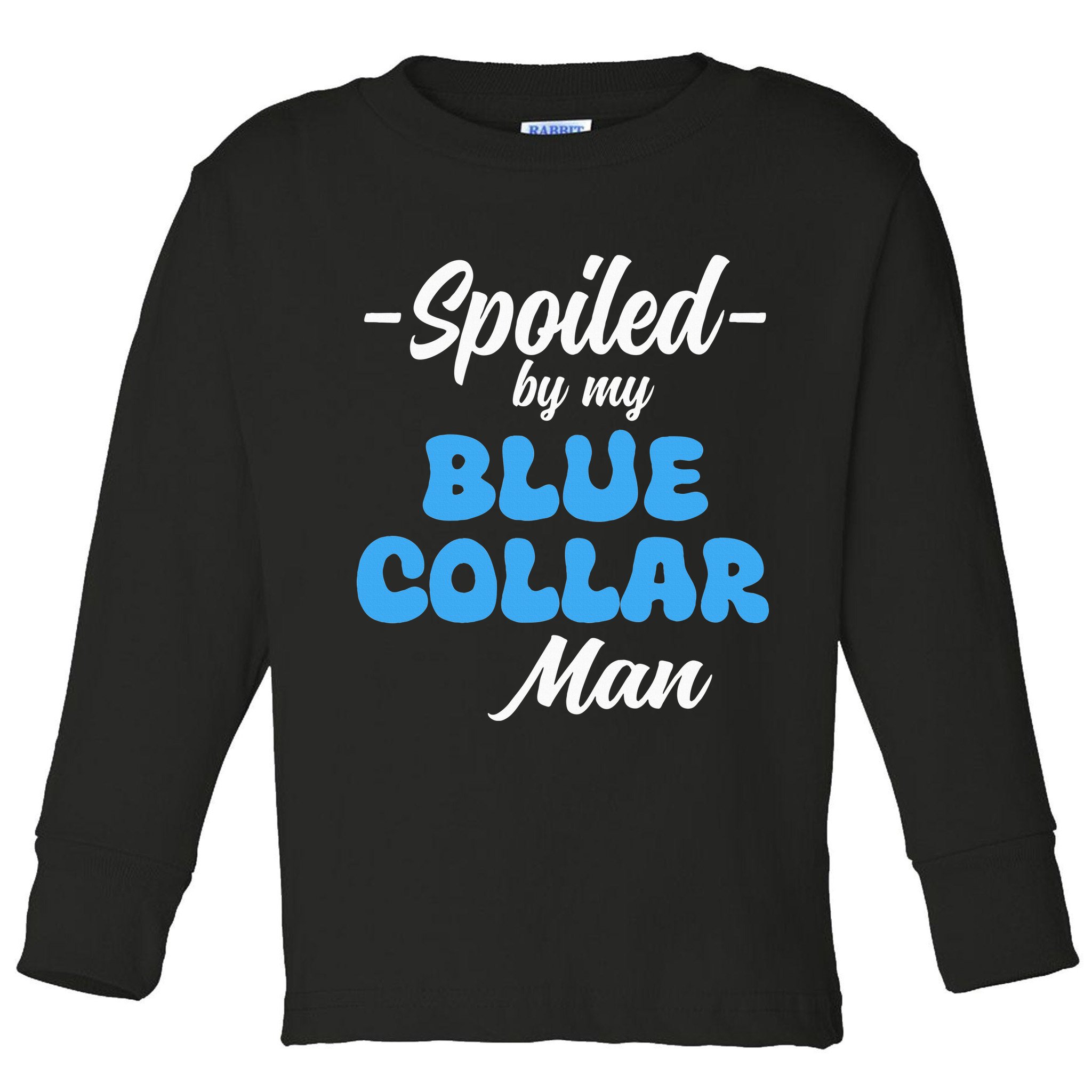 funny Spoiled By My Blue Collar Manhusband wife girlfriend Toddler Long Sleeve Shirt