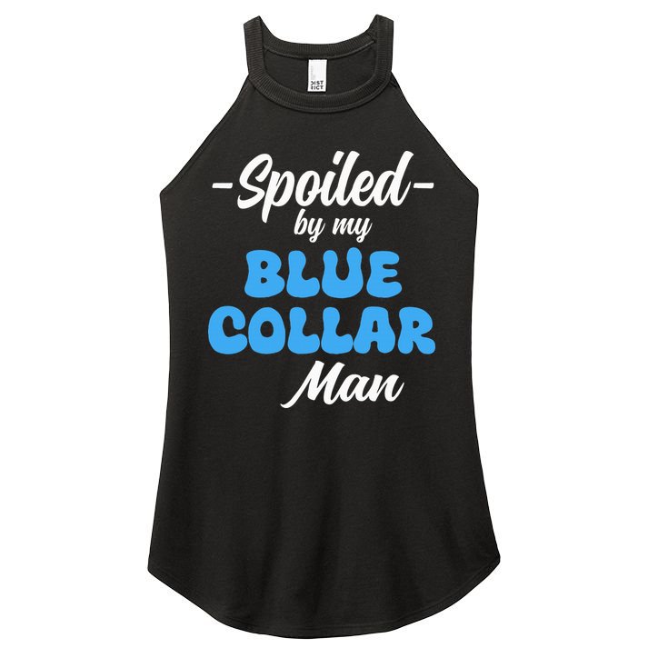 funny Spoiled By My Blue Collar Manhusband wife girlfriend Women's Perfect Tri Rocker Tank
