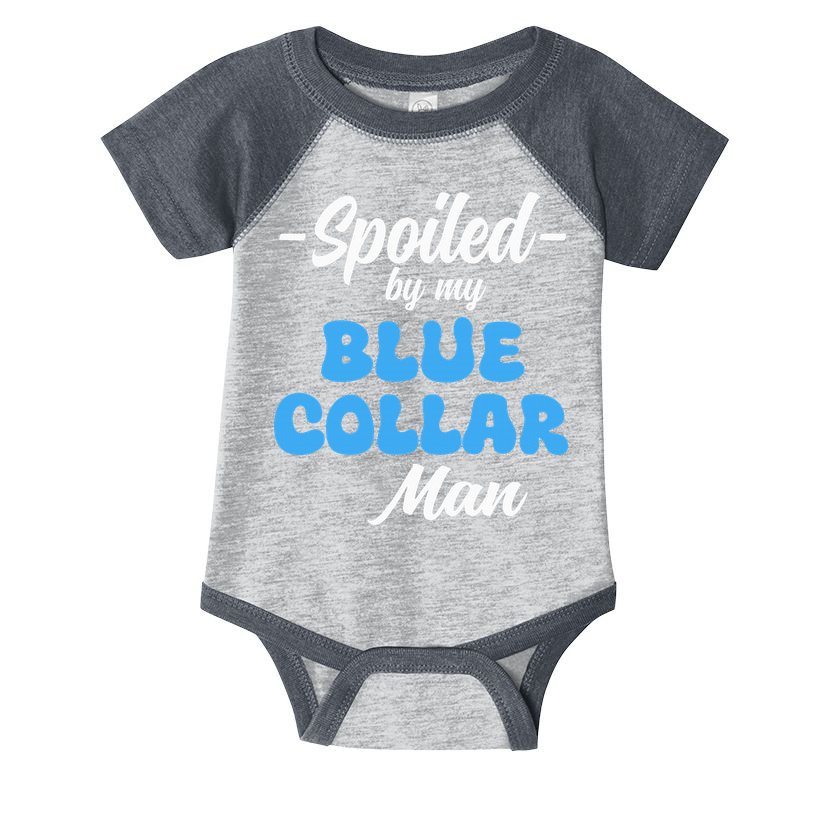 funny Spoiled By My Blue Collar Manhusband wife girlfriend Infant Baby Jersey Bodysuit