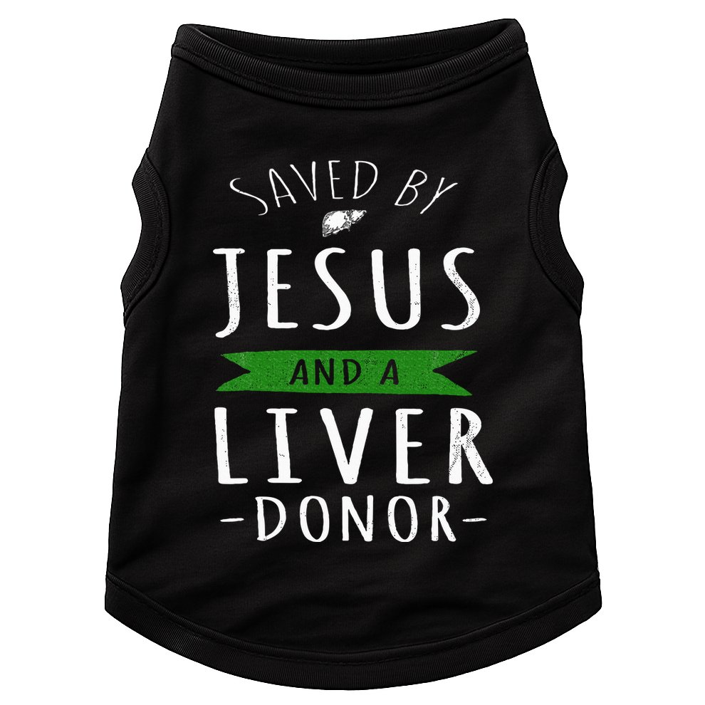 Funny Saved By Jesus And A Liver Donor Liver Transplant Doggie Tank