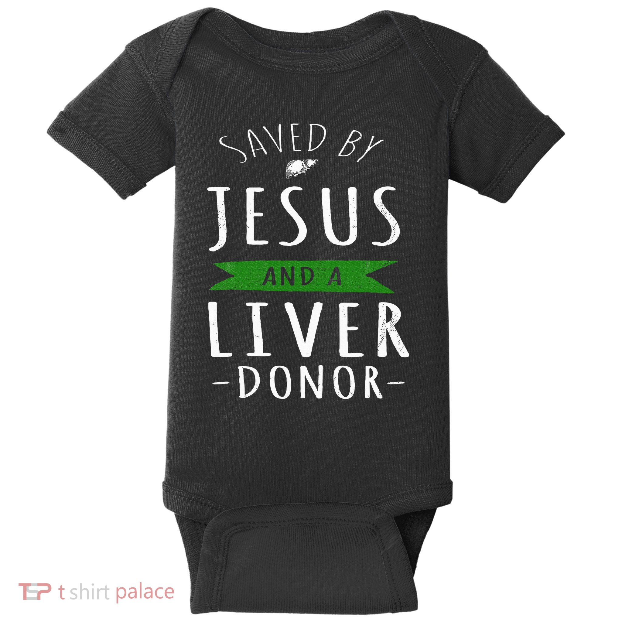Funny Saved By Jesus And A Liver Donor Liver Transplant Baby Bodysuit