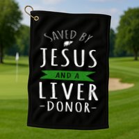 Funny Saved By Jesus And A Liver Donor Liver Transplant Golf Towel