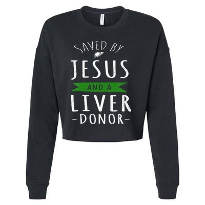 Funny Saved By Jesus And A Liver Donor Liver Transplant Cropped Pullover Crew