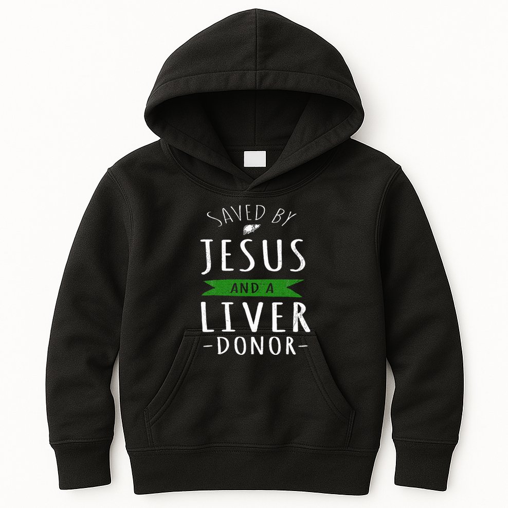 Funny Saved By Jesus And A Liver Donor Liver Transplant Kids Hoodie