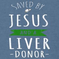 Funny Saved By Jesus And A Liver Donor Liver Transplant Garment-Dyed Sweatshirt
