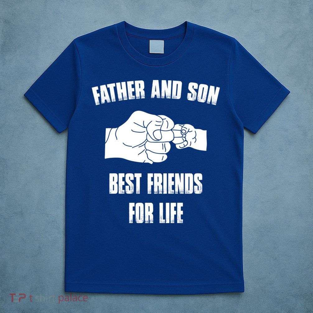 Father Son Best Friends For Life Fist Bump Gift T-Shirt