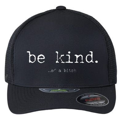 Funny Sayings Be Kind Of A Bitch Vintage Retro Gifts For Her Flexfit Unipanel Trucker Cap