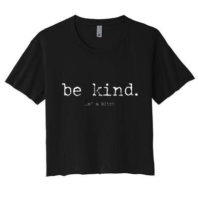 Funny Sayings Be Kind Of A Bitch Vintage Retro Gifts For Her Crop Top