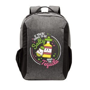 Funny Salty Bring The Tequila Ing Party Gift Gift Vector Backpack