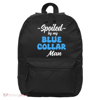 Funny Spoiled By My Blue Collar ManHusband Wife Girlfriend 16 in Basic Backpack