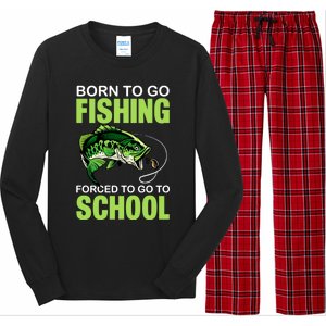 Fishing Saying Born To Go Fishing Forced To Go To School Long Sleeve Pajama Set